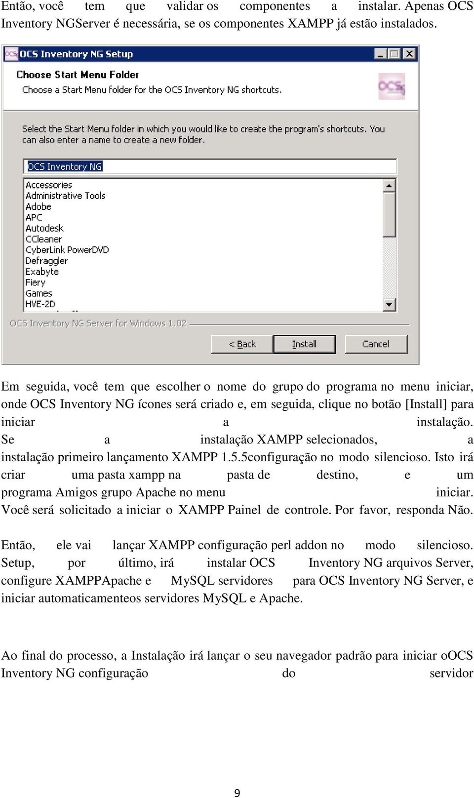 Se a instalação XAMPP selecionados, a instalação primeiro lançamento XAMPP 1.5.5configuração no modo silencioso.