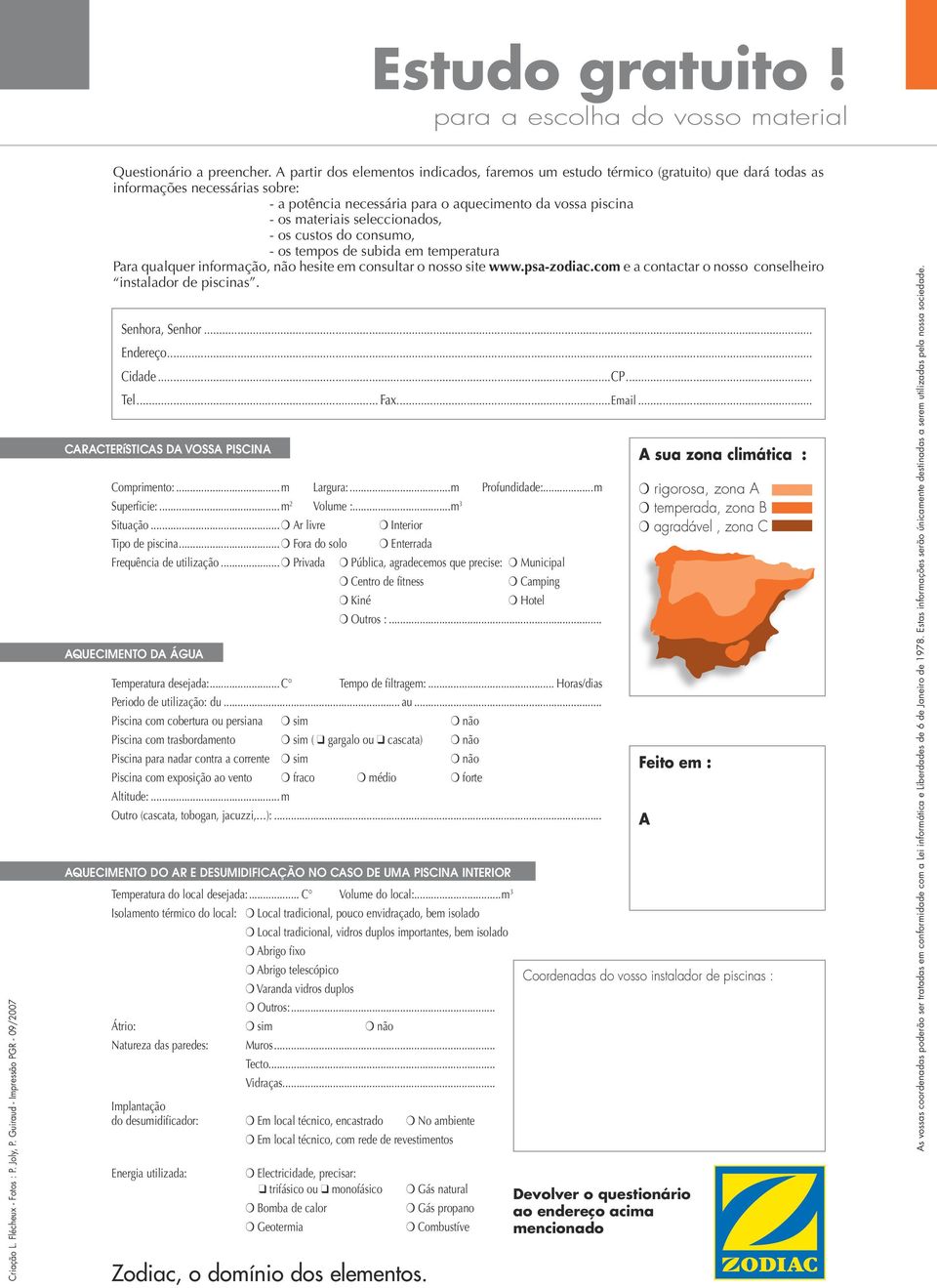 seleccionados, - os custos do consumo, - os tempos de subida em temperatura Para qualquer informação, não hesite em consultar o nosso site www.psa-zodiac.