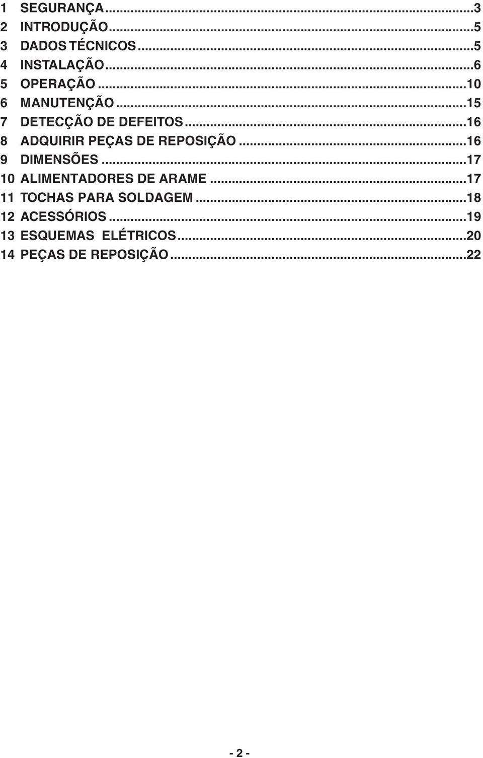 ..6 8 ADQUIRIR PEÇAS DE REPOSIÇÃO...6 9 DIMENSÕES.