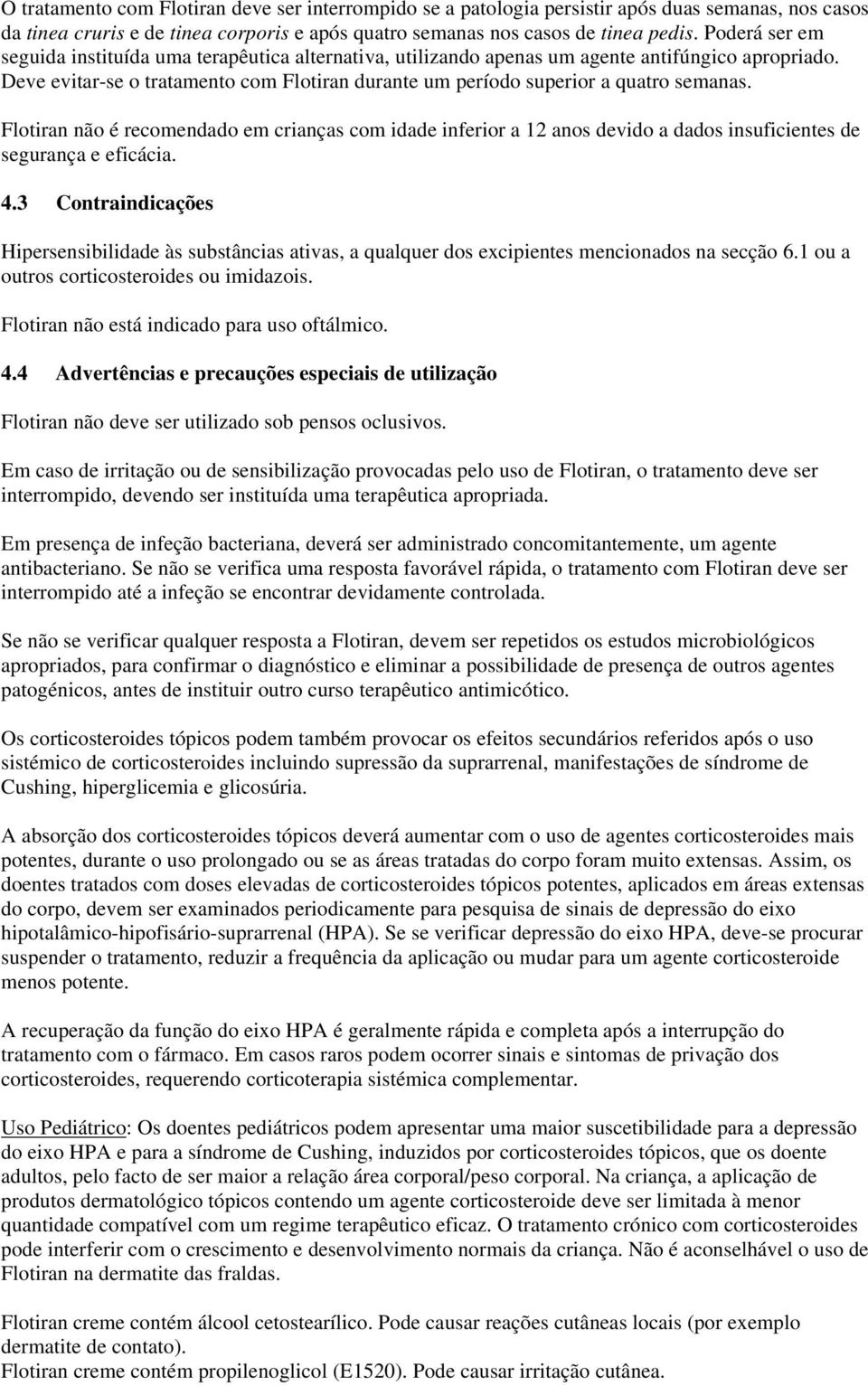 Flotiran não é recomendado em crianças com idade inferior a 12 anos devido a dados insuficientes de segurança e eficácia. 4.