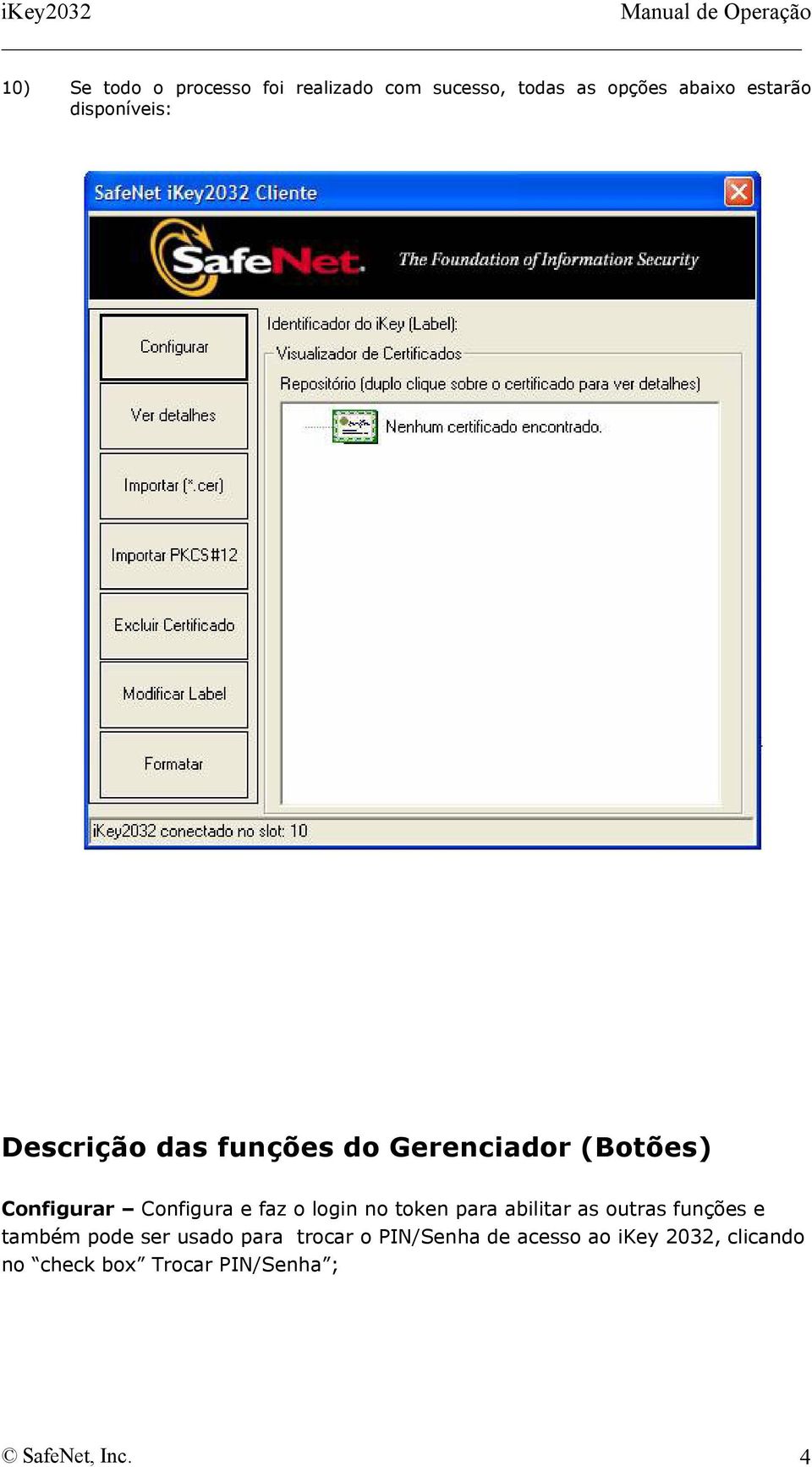 o login no token para abilitar as outras funções e também pode ser usado para trocar