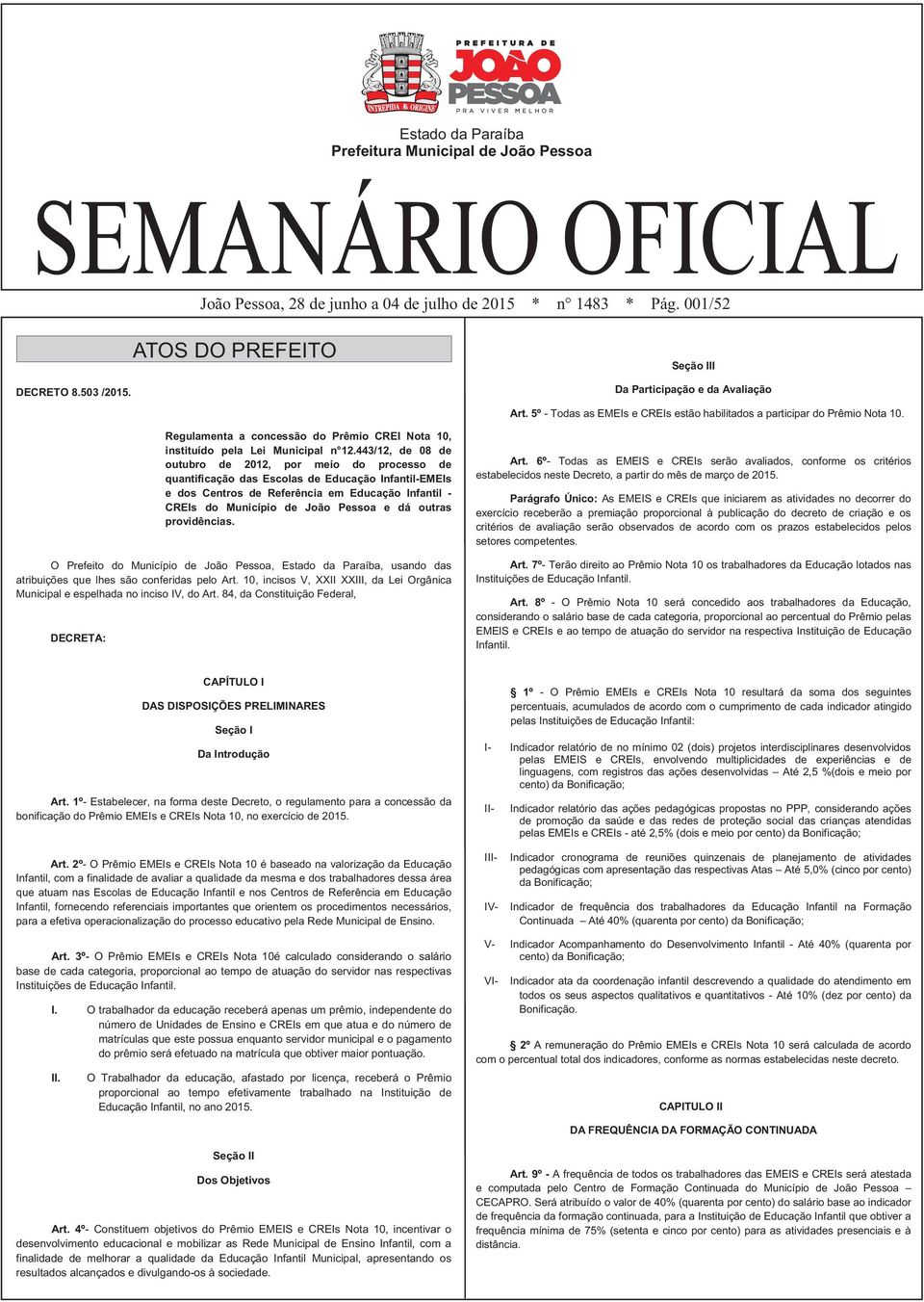 443/12, de 08 de outubro de 2012, por meio do processo de quantificação das Escolas de Educação Infantil-EMEIs e dos Centros de Referência em Educação Infantil - CREIs do Município de João Pessoa e