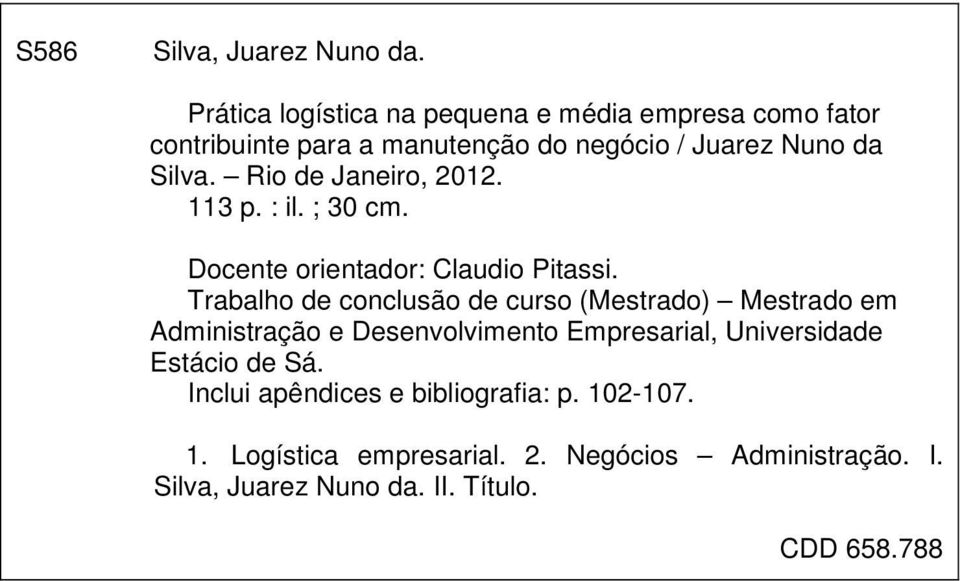 Rio de Janeiro, 2012. 113 p. : il. ; 30 cm. Docente orientador: Claudio Pitassi.