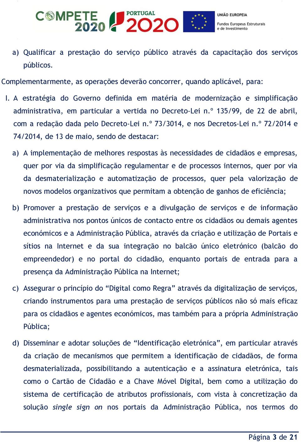 º 73/3014, e nos Decretos-Lei n.