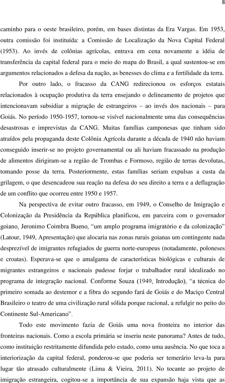 as benesses do clima e a fertilidade da terra.