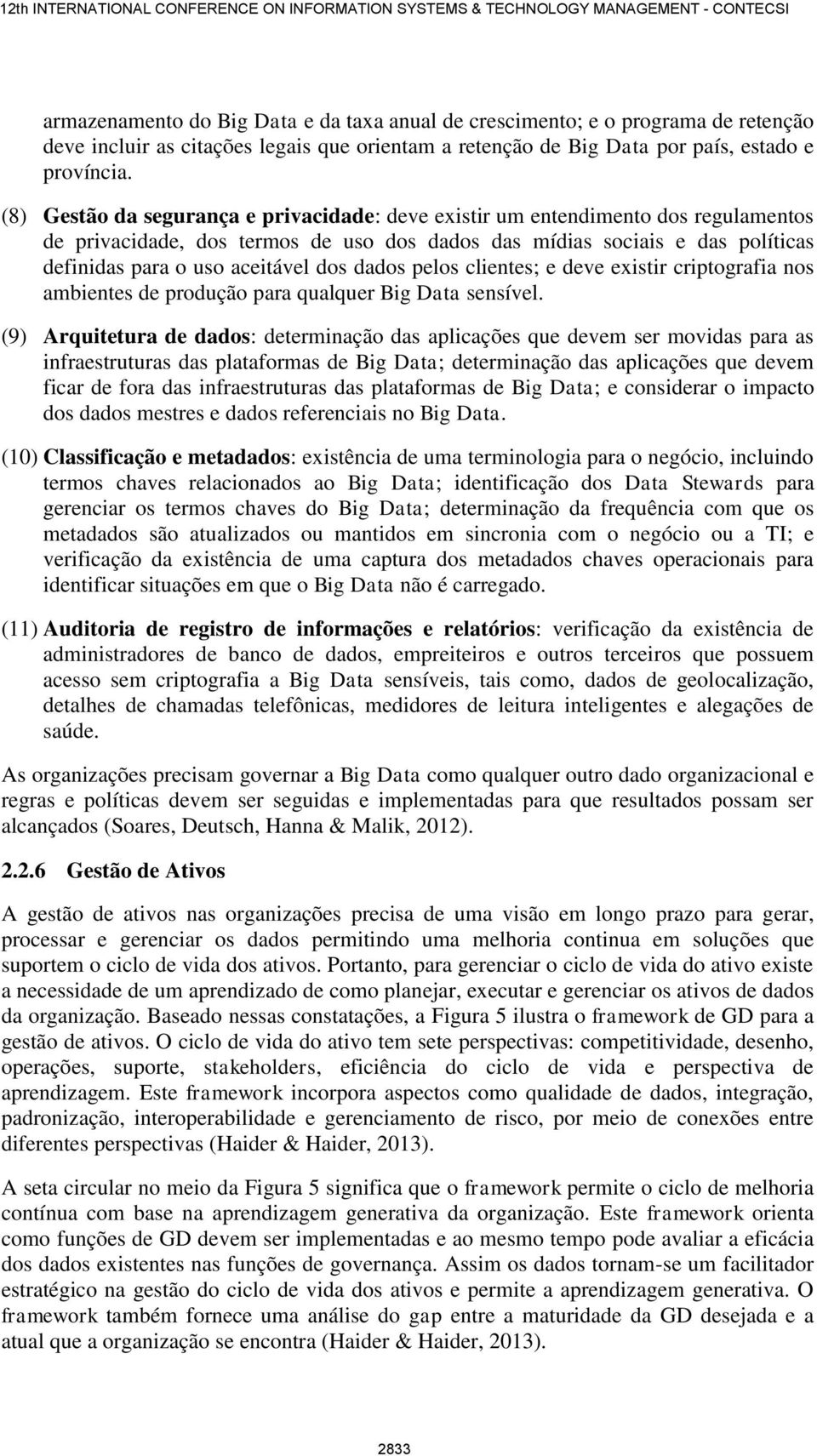 dados pelos clientes; e deve existir criptografia nos ambientes de produção para qualquer Big Data sensível.