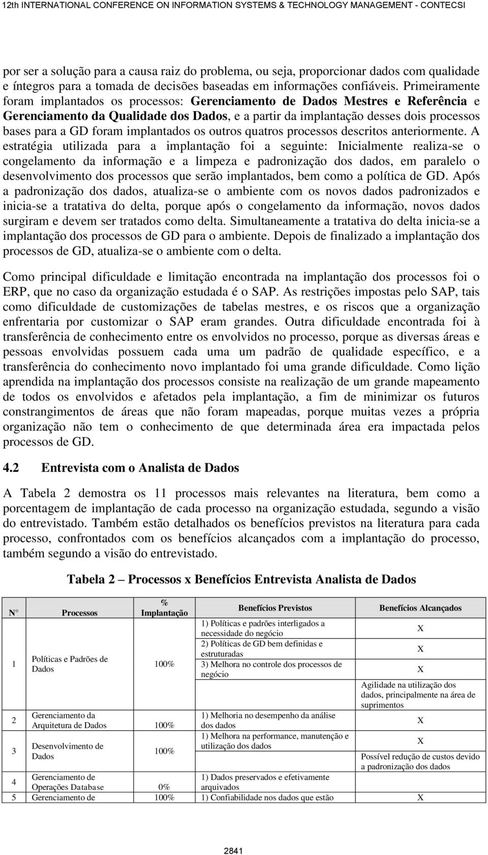 implantados os outros quatros processos descritos anteriormente.