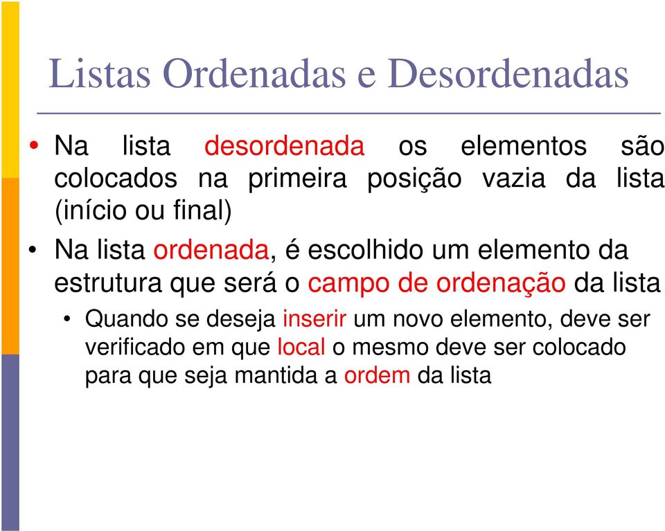 estrutura que será o campo de ordenação da lista Quando se deseja inserir um novo elemento,