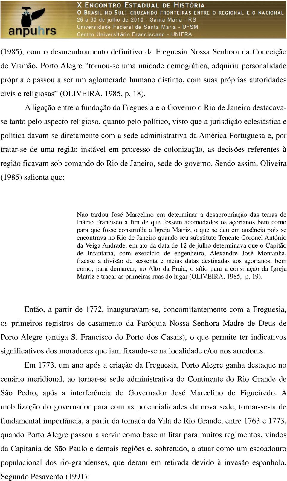 A ligação entre a fundação da Freguesia e o Governo o Rio de Janeiro destacavase tanto pelo aspecto religioso, quanto pelo político, visto que a jurisdição eclesiástica e política davam-se