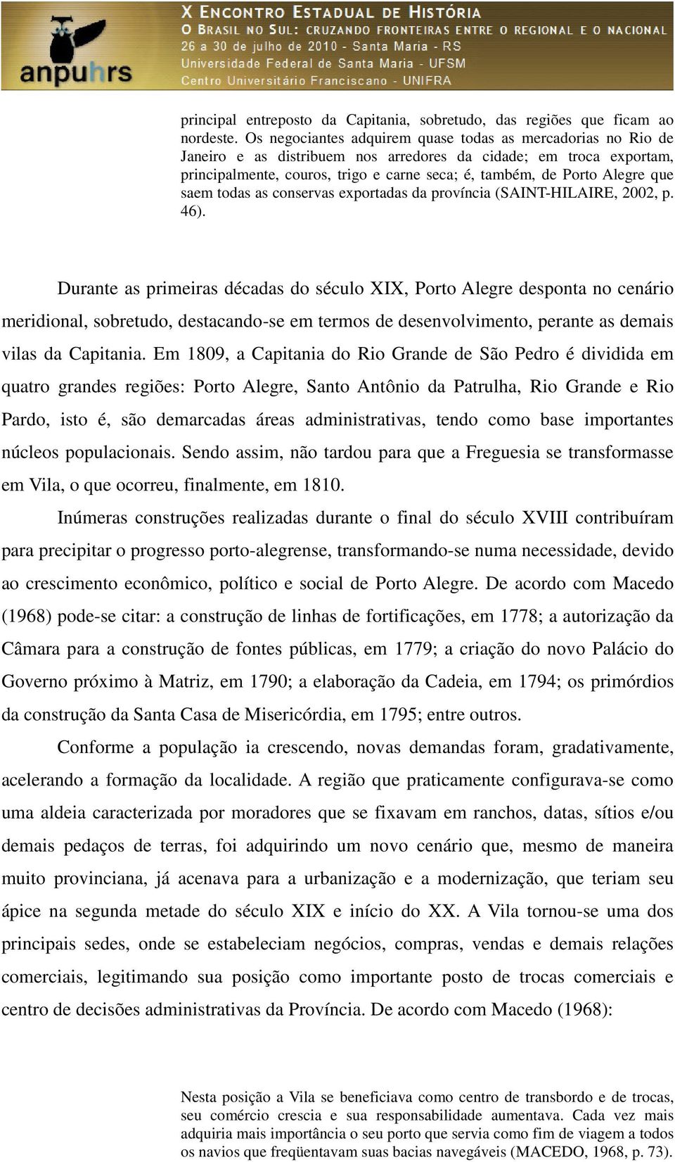 que saem todas as conservas exportadas da província (SAINT-HILAIRE, 2002, p. 46).