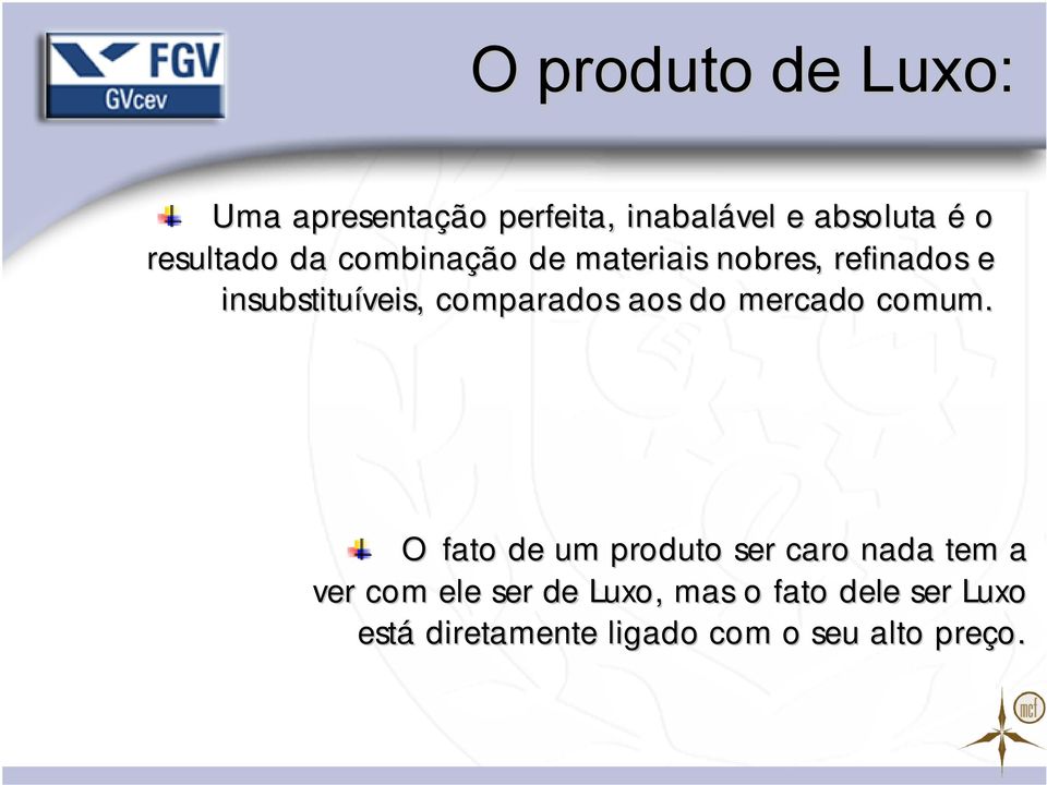 comparados aos do mercado comum.