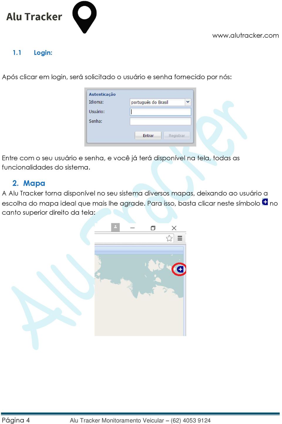 Mapa A Alu Tracker torna disponível no seu sistema diversos mapas, deixando ao usuário a escolha do mapa ideal que