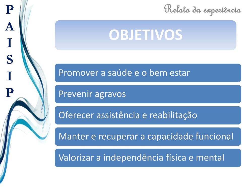 assistência e reabilitação Manter e recuperar a