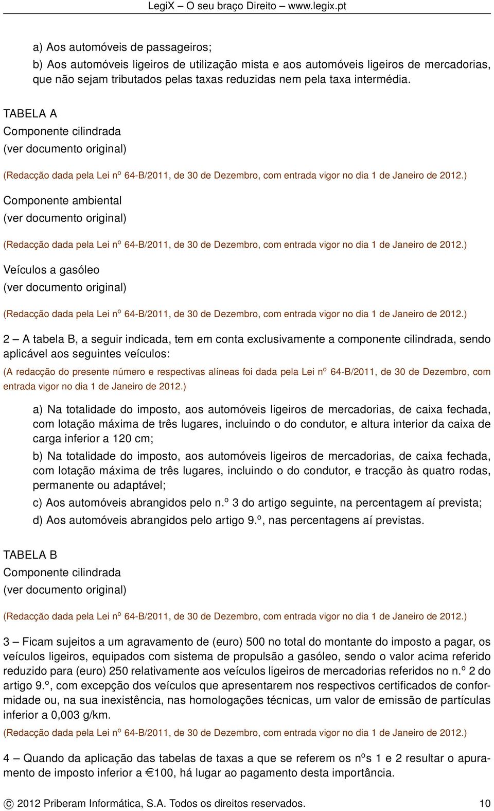 ) Componente ambiental (ver documento original) (Redacção dada pela Lei n o 64-B/2011, de 30 de Dezembro, com entrada vigor no dia 1 de Janeiro de 2012.