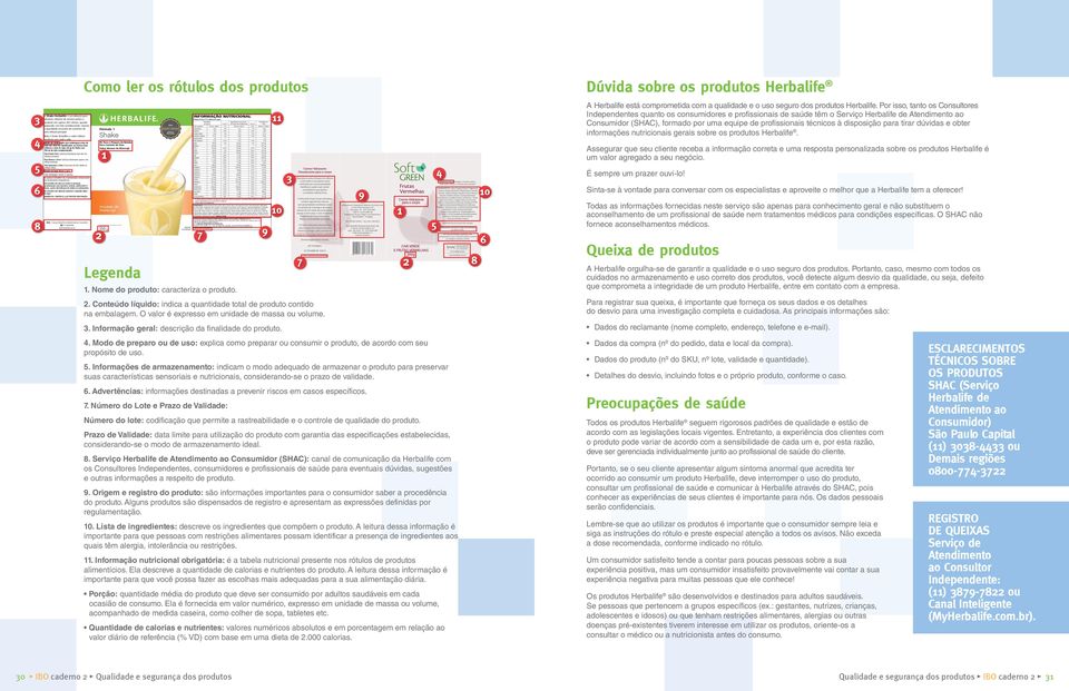 Garante a quantidade necessária de nutrientes de uma refeição principal. Beba o Shake Herbalife e adote hábitos saudáveis para toda a vida. MODO DE USAR: Agite esta embalagem antes de cada uso.