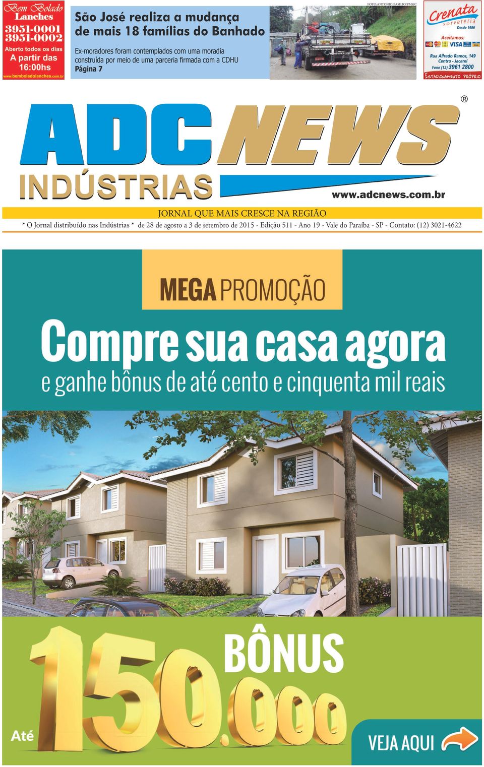 com a CDHU Página 7 JORNAL QUE MAIS CRESCE NA REGIÃO * O Jornal distribuído nas Indústrias *