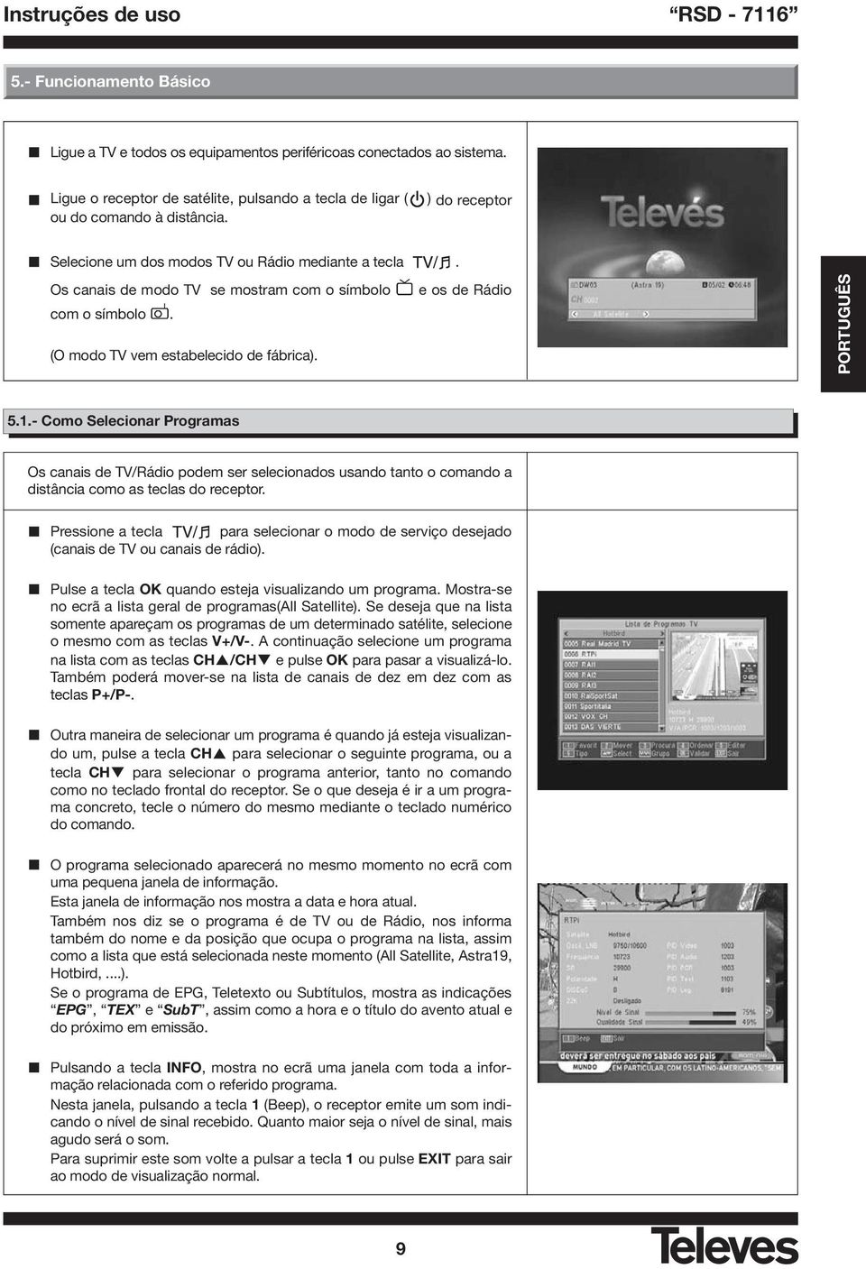 Os canais de modo TV se mostram com o símbolo com o símbolo. (O modo TV vem estabelecido de fábrica). e os de Rádio PORTUGUÊS 5.1.