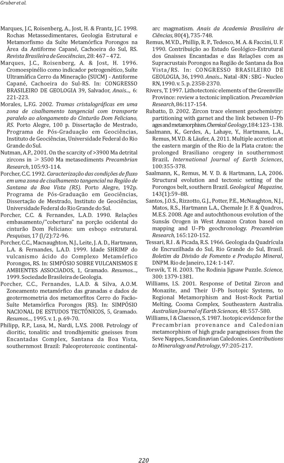 & Jost, H. 96. Cromoespinélio como indicador petrogenético, Suíte Ultramáfica Cerro da Mineração (SUCM) - Antiforme Capané, Cachoeira do Sul-RS.