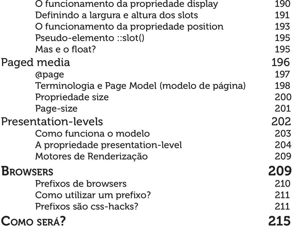 195 Paged media 196 @page 197 Terminologia e Page Model (modelo de página) 198 Propriedade size 200 Page-size 201