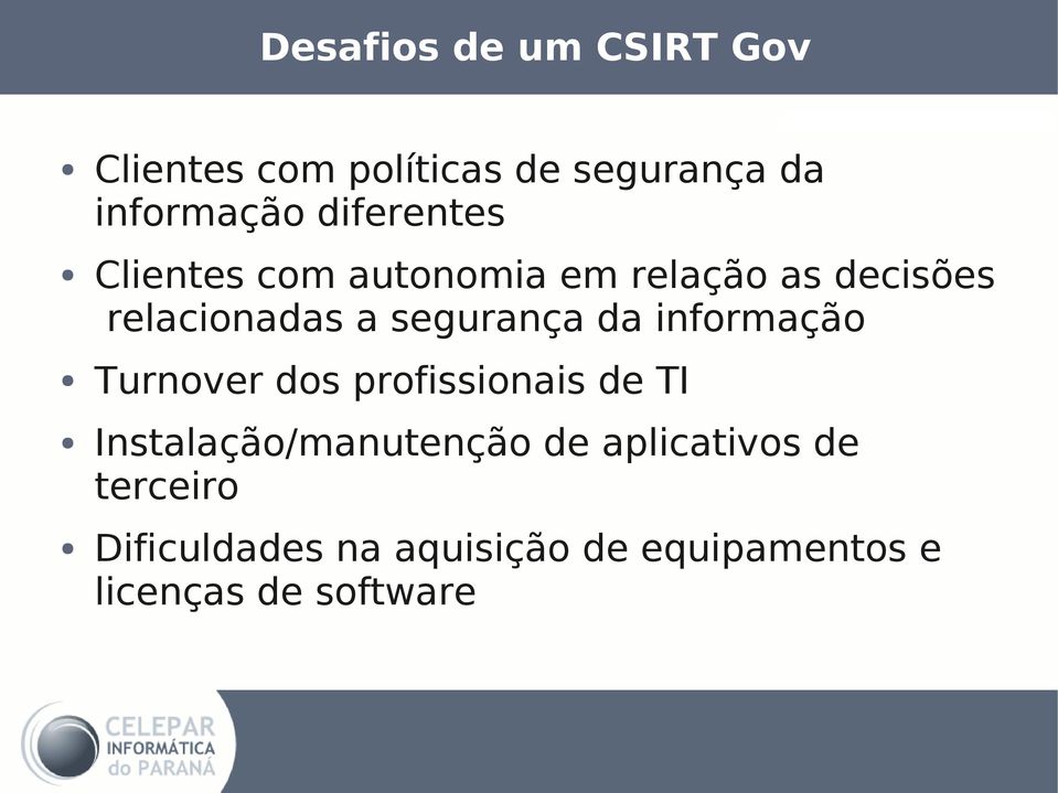 segurança da informação Turnover dos profissionais de TI Instalação/manutenção