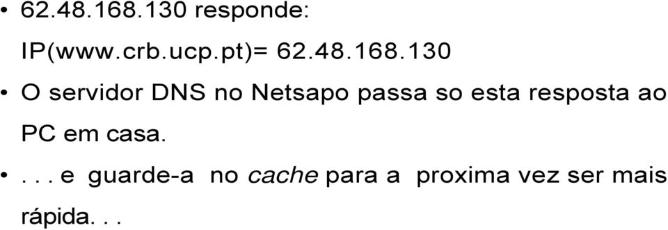 130 O servidor DNS no Netsapo passa so esta