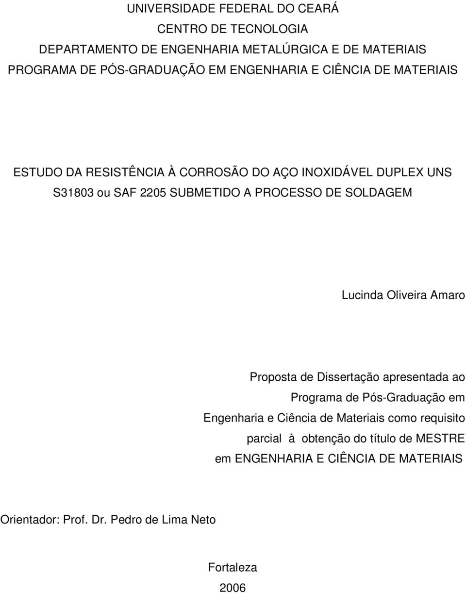 SOLDAGEM Lucinda Oliveira Amaro Proposta de Dissertação apresentada ao Programa de Pós-Graduação em Engenharia e Ciência de Materiais como