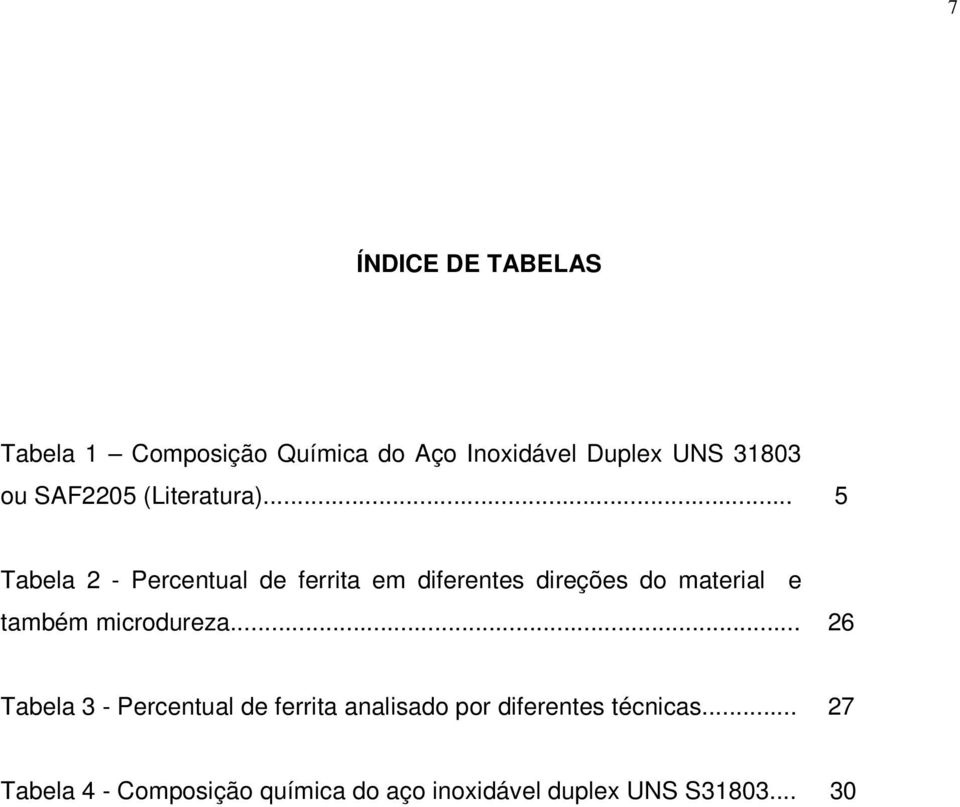 .. 5 Tabela 2 - Percentual de ferrita em diferentes direções do material e também