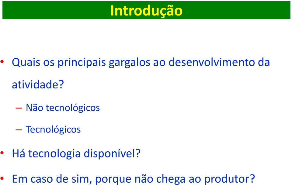 Não tecnológicos Tecnológicos Há tecnologia