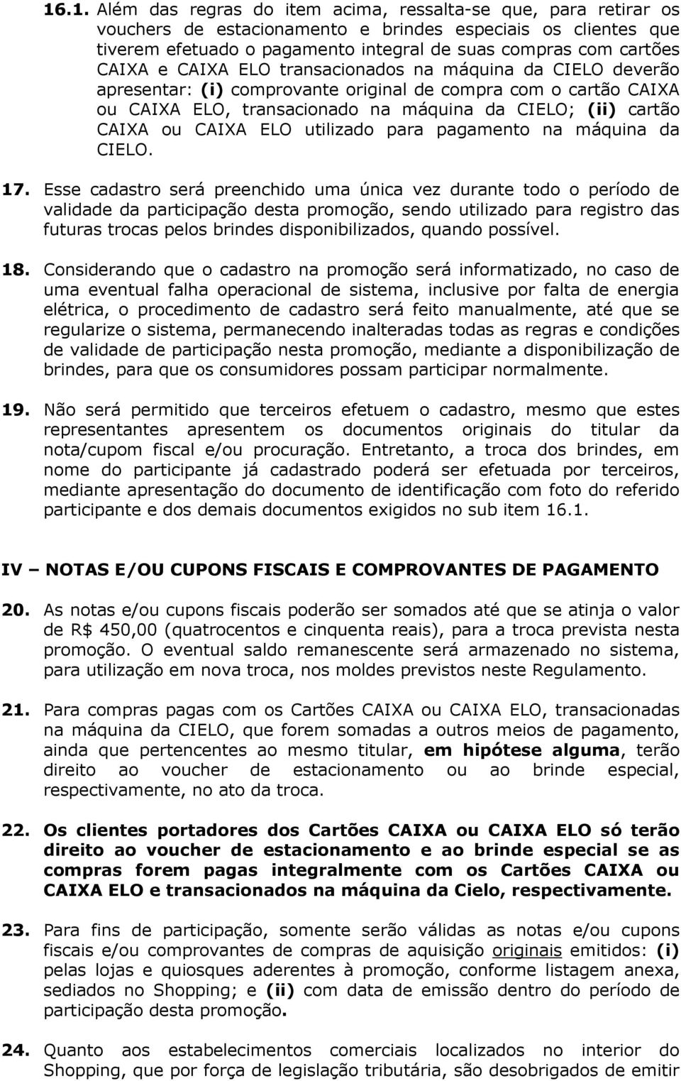 CAIXA ELO utilizado para pagamento na máquina da CIELO. 17.