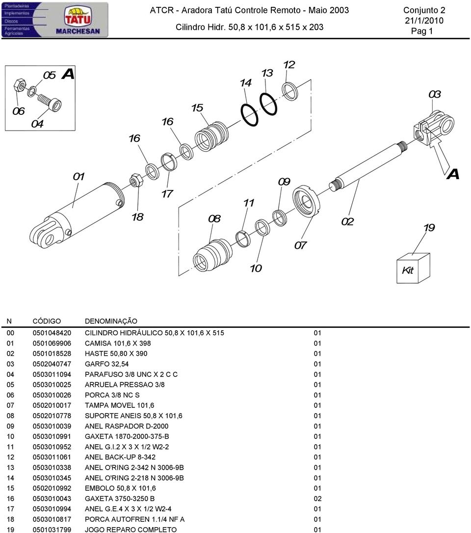 50,80 X 390 0547 GRFO 32,54 0594 PRFUSO 3/8 UNC X 2 C C 05 0505 RRUEL PRESSO 3/8 05 PORC 3/8 NC S 05 TMP MOVEL 1,6 0578 SUPORTE NEIS 50,8 X 1,6 05 NEL RSPDOR D-2000