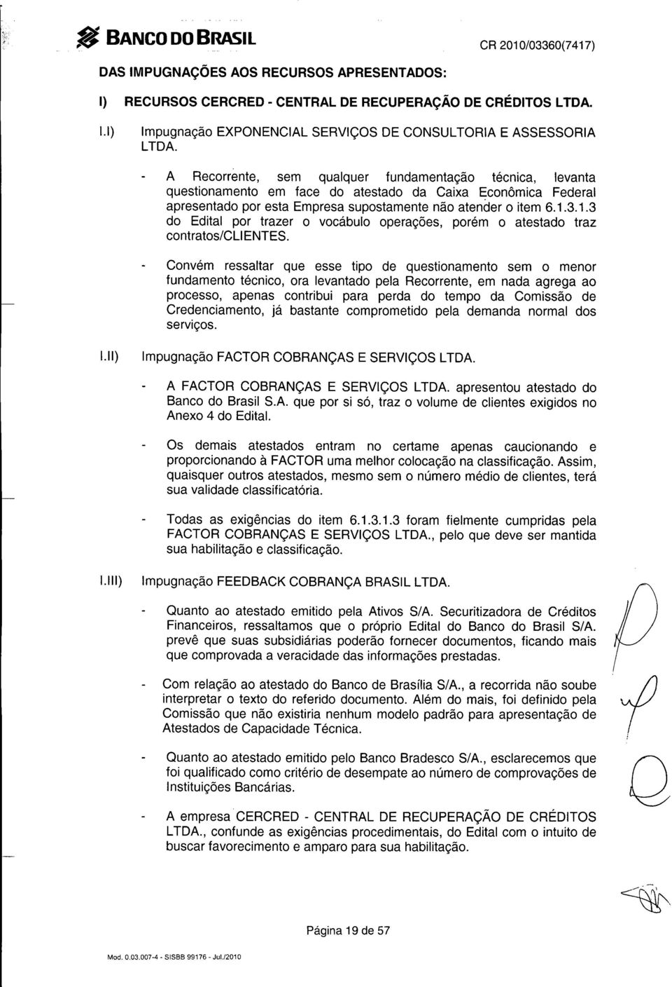 3.1.3 do Edital por trazer o vocábulo operações, porém o atestado traz contratos/cu ENTES.