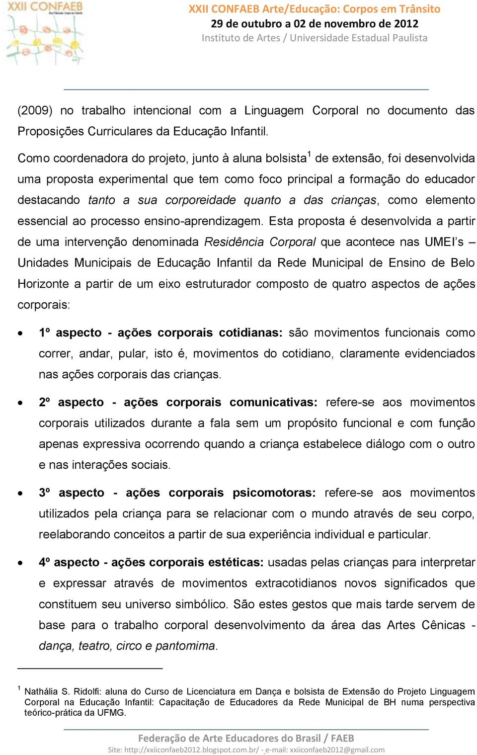 quanto a das crianças, como elemento essencial ao processo ensino-aprendizagem.