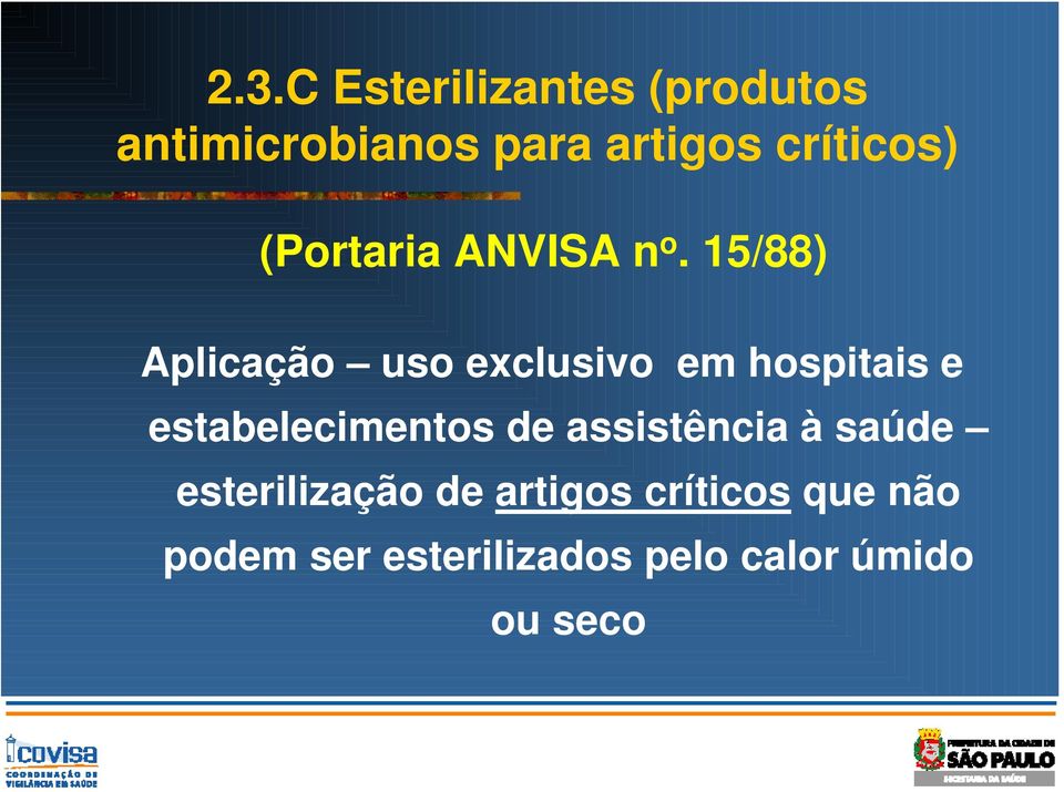 15/88) Aplicação uso exclusivo em hospitais e estabelecimentos de