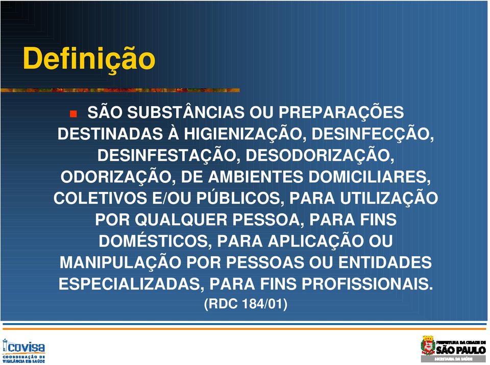 PÚBLICOS, PARA UTILIZAÇÃO POR QUALQUER PESSOA, PARA FINS DOMÉSTICOS, PARA APLICAÇÃO