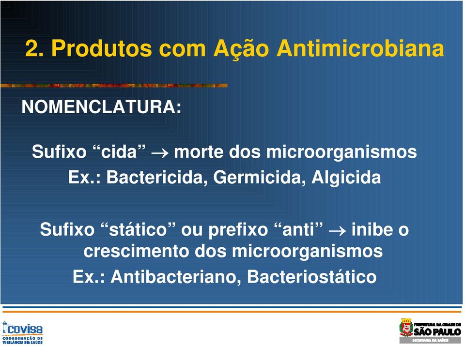 : Bactericida, Germicida, Algicida Sufixo stático ou