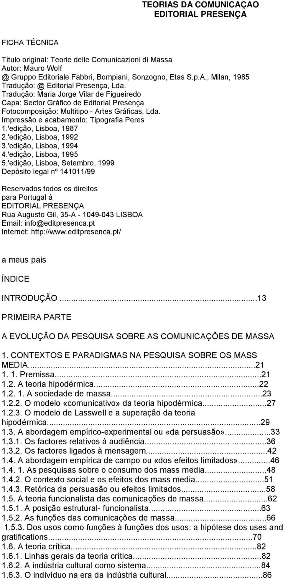 'edição, Lisboa, 1987 2.'edição, Lisboa, 1992 3.'edição, Lisboa, 1994 4.'edição, Lisboa, 1995 5.