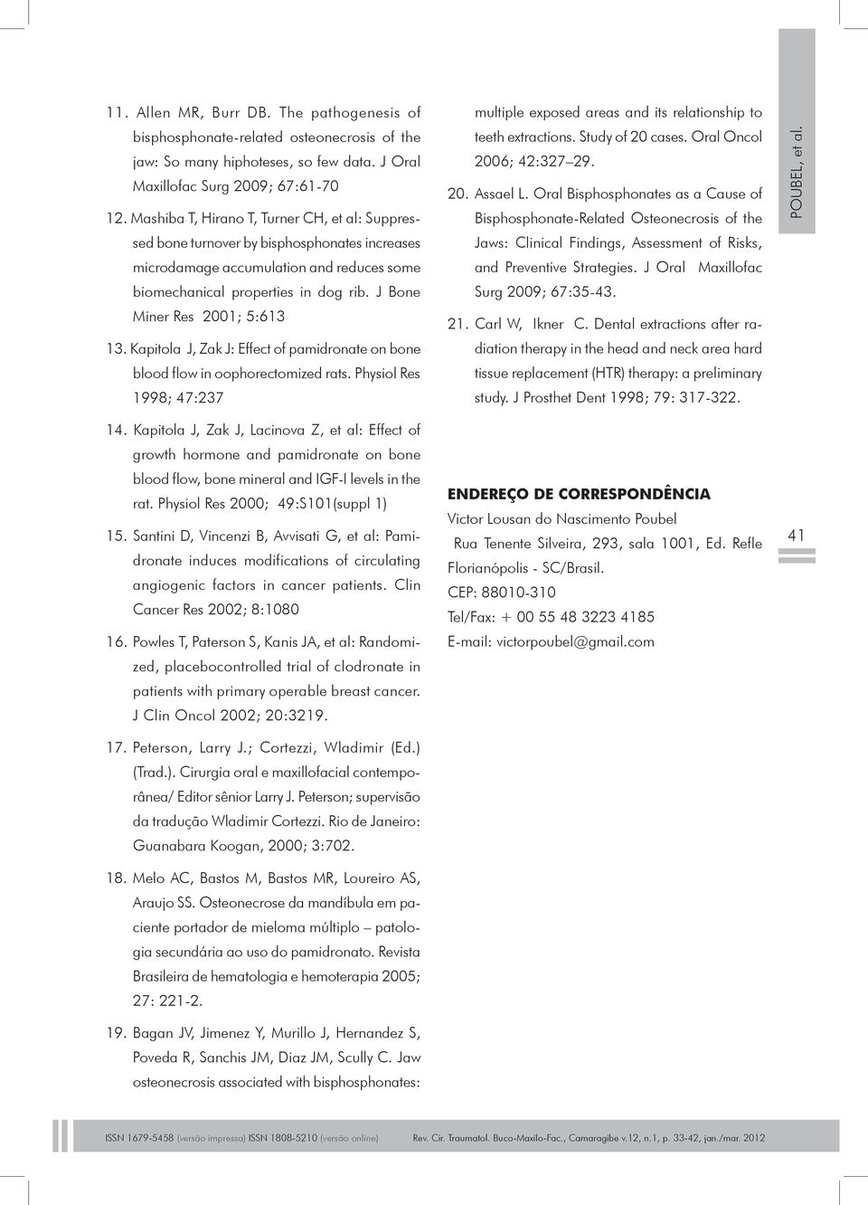 J Bone Miner Res 2001; 5:613 13. Kapitola J, Zak J: Effect of pamidronate on bone blood flow in oophorectomized rats.