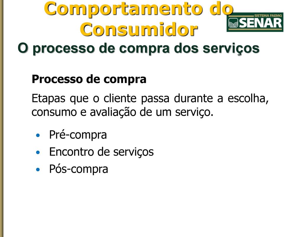 cliente passa durante a escolha, consumo e