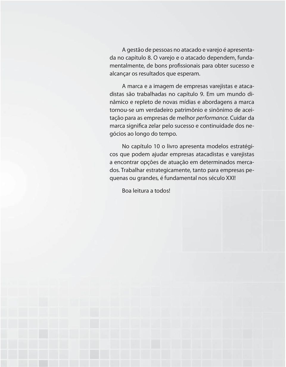 Em um mundo dinâmico e repleto de novas mídias e abordagens a marca tornou-se um verdadeiro patrimônio e sinônimo de aceitação para as empresas de melhor performance.