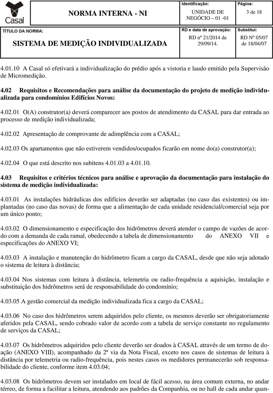 02.03 Os apartamentos que não estiverem vendidos/ocupados ficarão em nome do(a) construtor(a); 4.