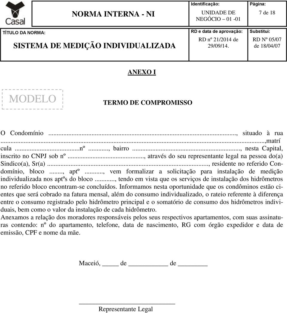 .., vem formalizar a solicitação para instalação de medição individualizada nos aptºs do bloco..., tendo em vista que os serviços de instalação dos hidrômetros no referido bloco encontram-se concluídos.