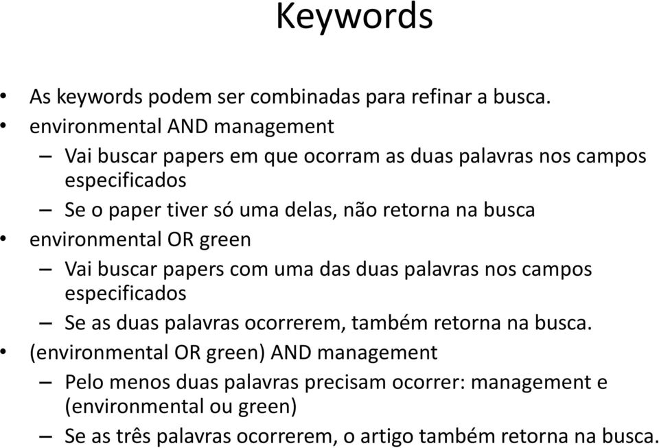 retorna na busca environmental OR green Vai buscar papers com uma das duas palavras nos campos especificados Se as duas palavras