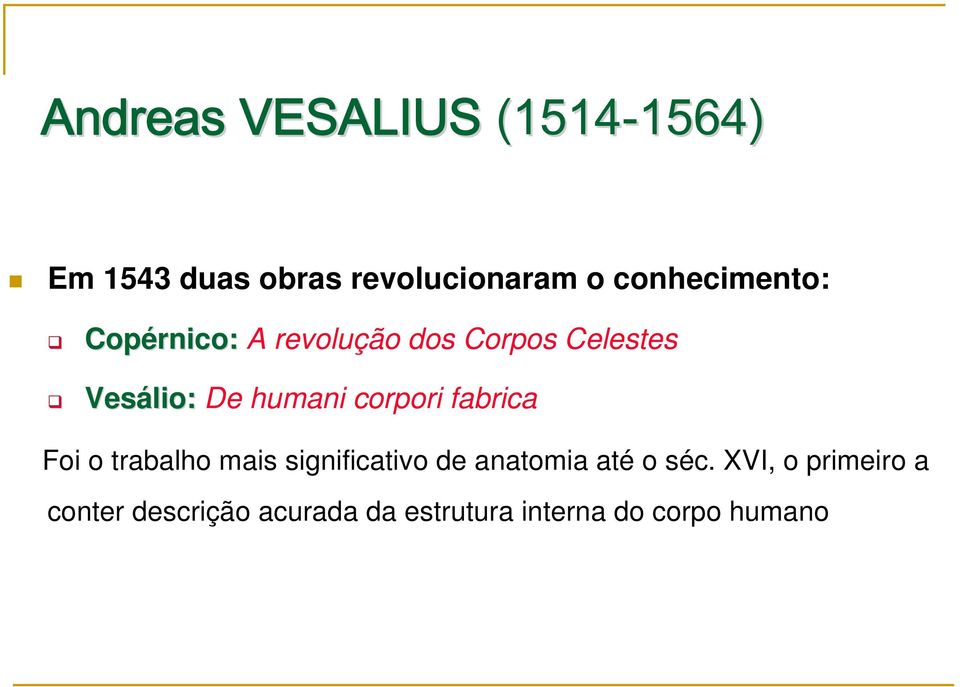 De humani corpori fabrica Foi o trabalho mais significativo de anatomia até o