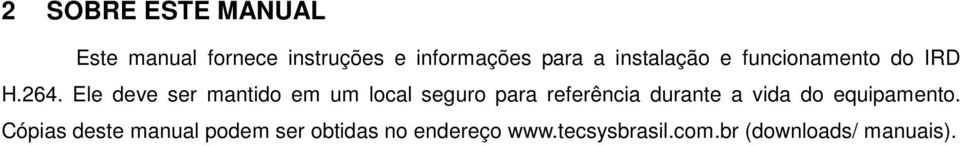 Ele deve ser mantido em um local seguro para referência durante a vida do