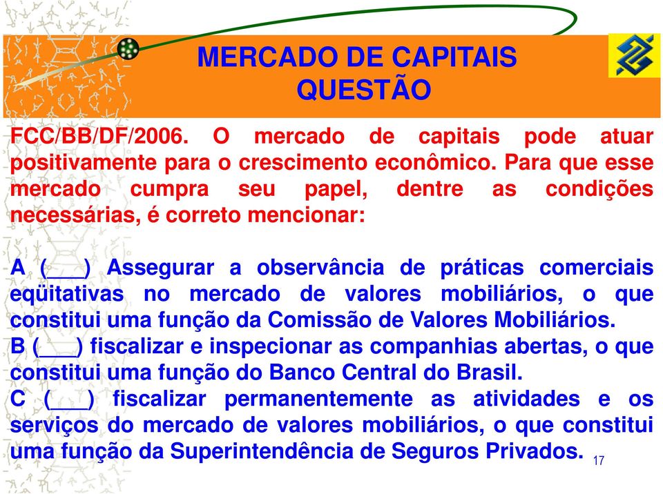 mercado de valores mobiliários, o que constitui uma função da Comissão de Valores Mobiliários.