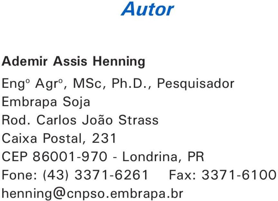 Carlos João Strass Caixa Postal, 231 CEP 86001-970