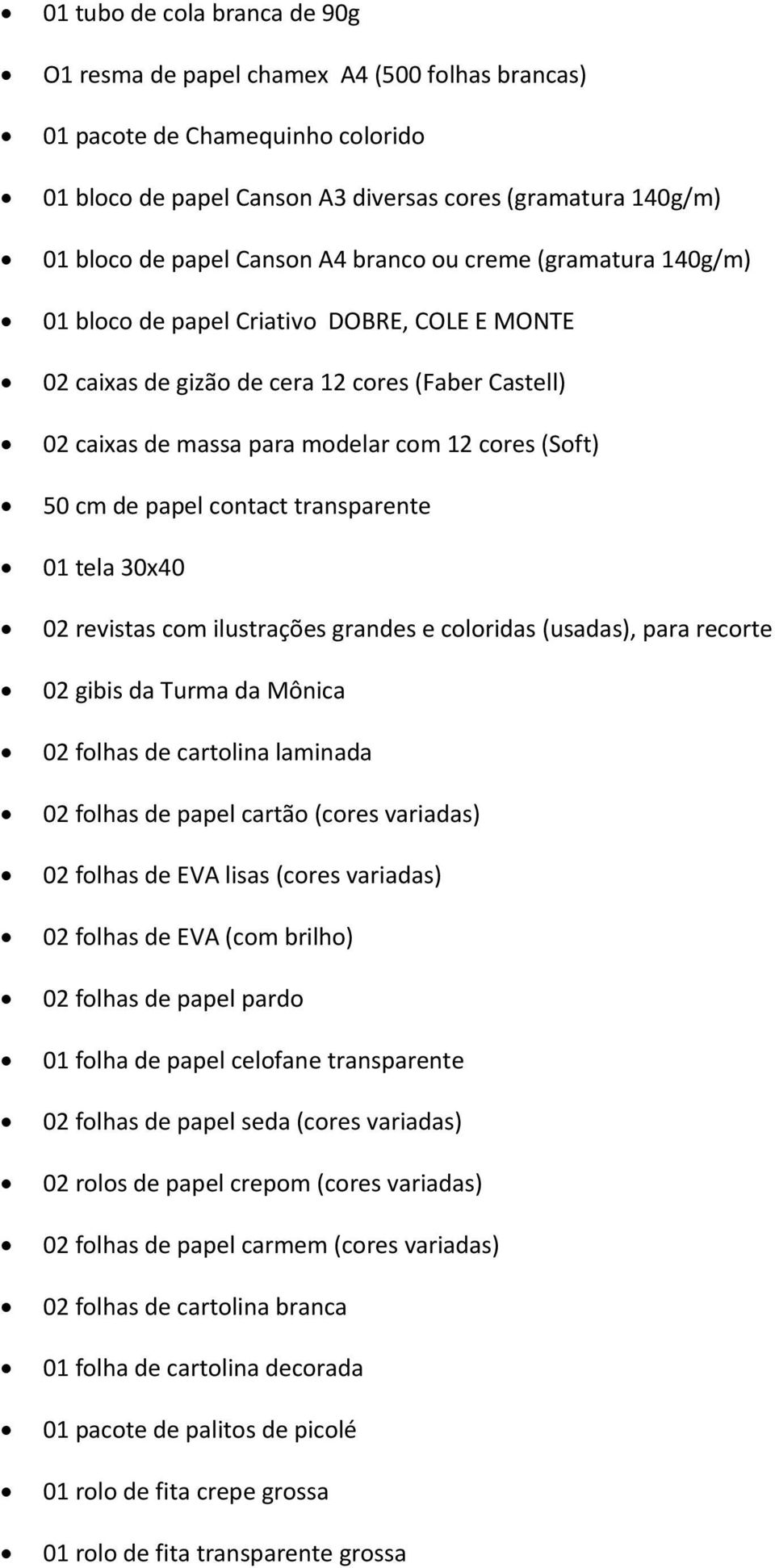 papel contact transparente 01 tela 30x40 02 revistas com ilustrações grandes e coloridas (usadas), para recorte 02 gibis da Turma da Mônica 02 folhas de cartolina laminada 02 folhas de papel cartão