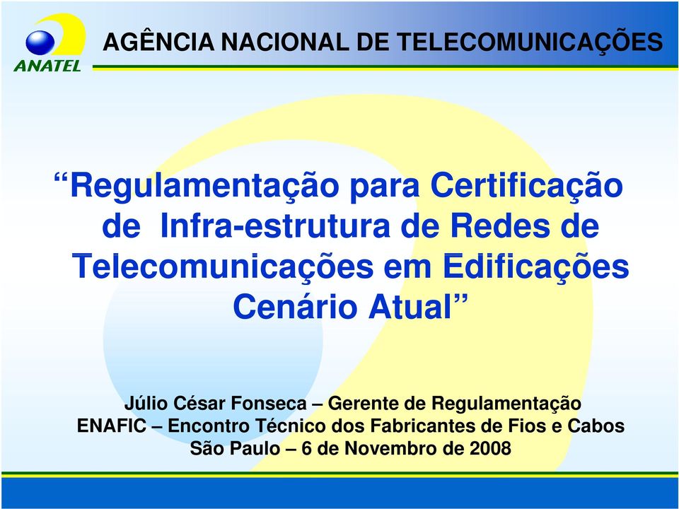 Cenário Atual Júlio César Fonseca Gerente de Regulamentação ENAFIC