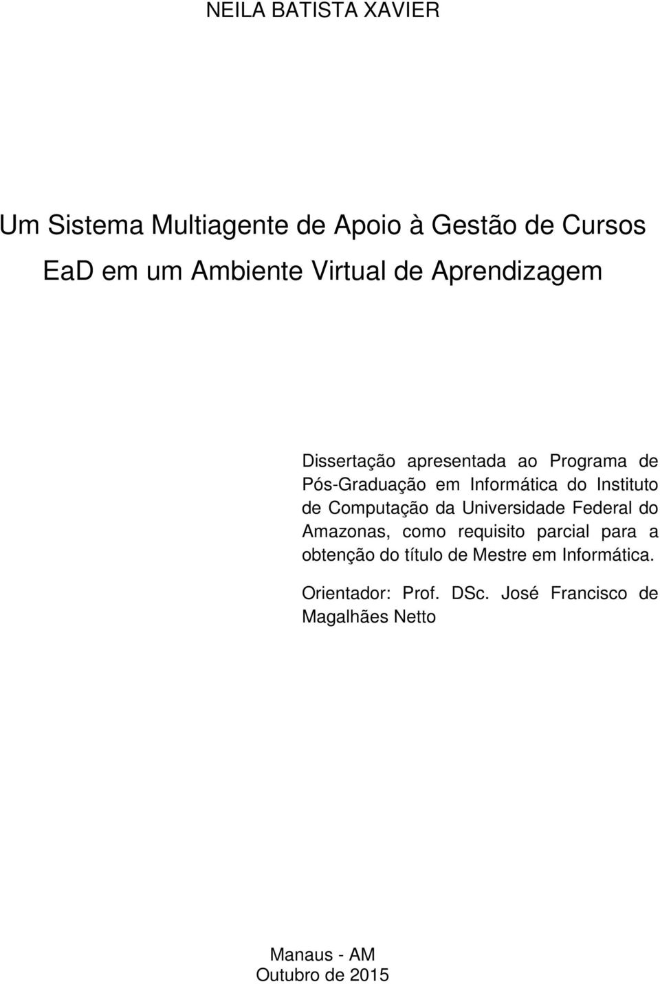 Computação da Universidade Federal do Amazonas, como requisito parcial para a obtenção do título de
