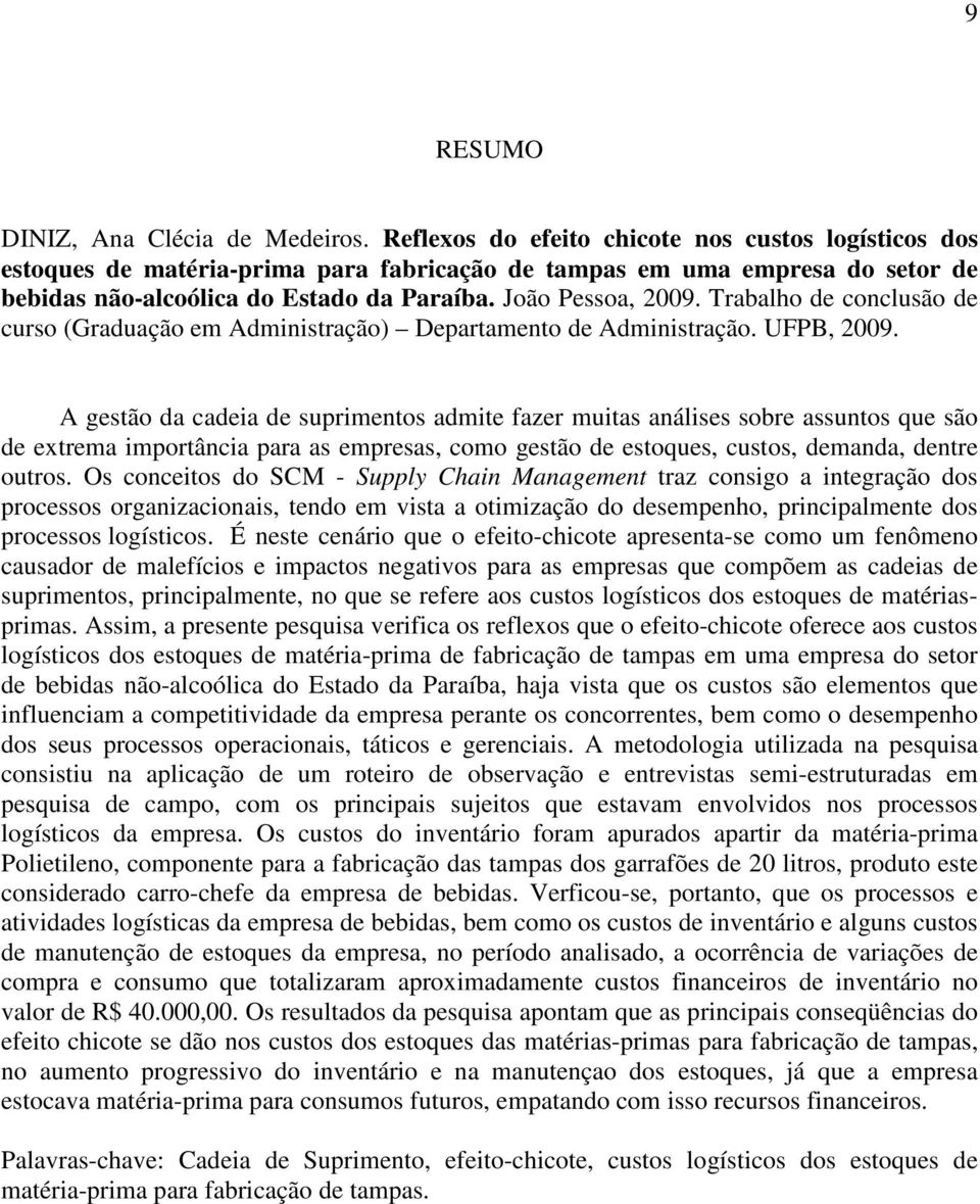 Trabalho de conclusão de curso (Graduação em Administração) Departamento de Administração. UFPB, 2009.